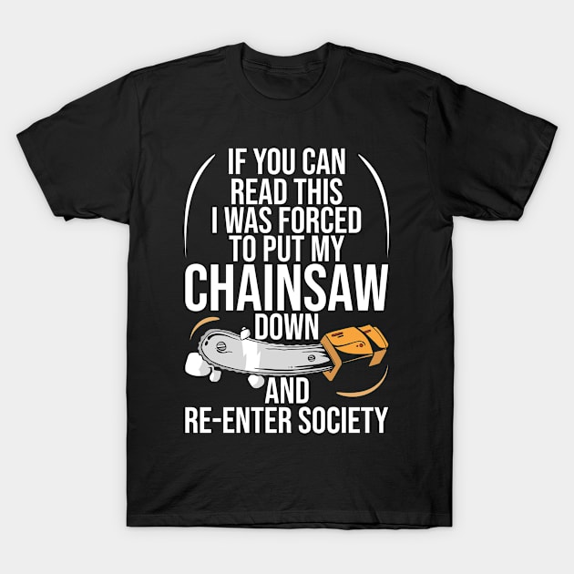 Put My Chainsaw Down Lumberjack Logger T-Shirt by TheBestHumorApparel